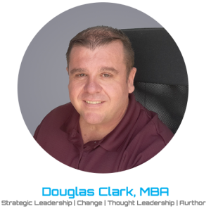Douglas Clark Profile - Leadership & Change Specialist Portrait of Douglas Clark, MBA – Strategic Leader and Author